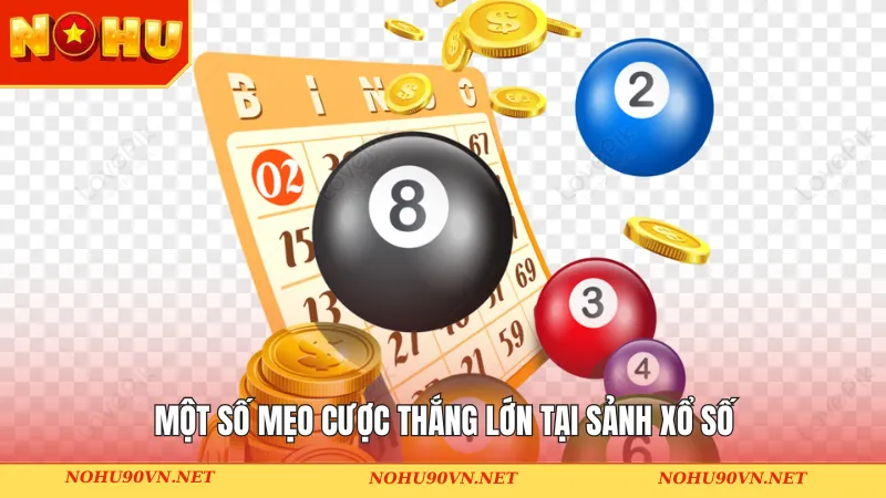 Một số mẹo cược thắng lớn tại sảnh xổ số