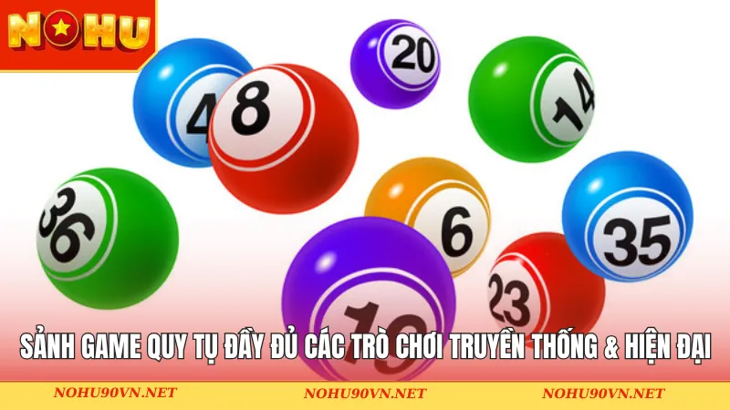 Sảnh game quy tụ đầy đủ các trò chơi truyền thống & hiện đại