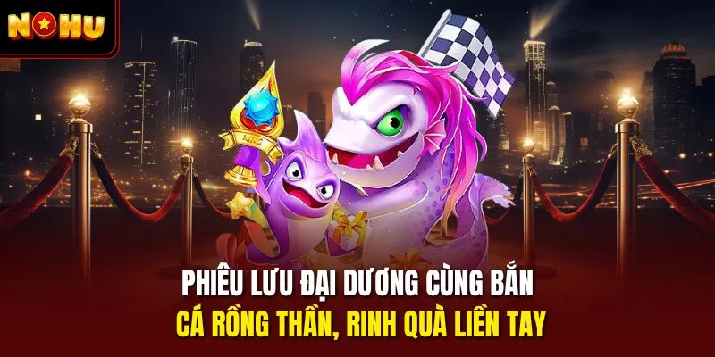 Bắn cá rồng thần